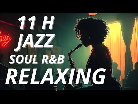 11 Hours of Smooth Jazz Soul R&B Chill Vibes - Background Music for Sleep, Study & Deep Focus