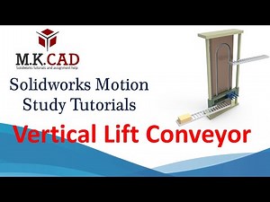 Master Solidworks Motion Study: Build A Vertical Conveyor With These Step-by-step Tutorials!
