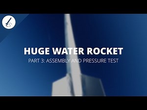 Tutorial: How to build a huge water rocket [3/5] - Pressure test and assembly