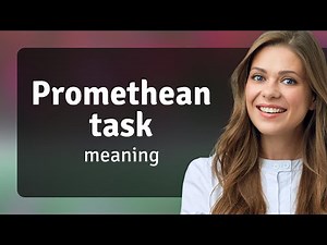 Understanding the "Promethean Task": A Deep Dive into English Idioms