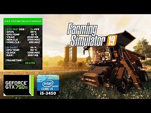 Farming Simulator 19 | GTX 750Ti 2GB + i5-3450 + 8GB RAM