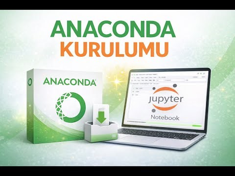 Anaconda Kurulumu 2026 | Python, Jupyter Notebook ve Ortam Ayarları