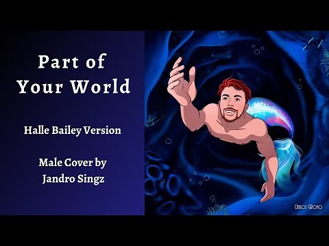 “Part of Your World” (2023) - Halle Bailey - Male Cover by Jandro Singz