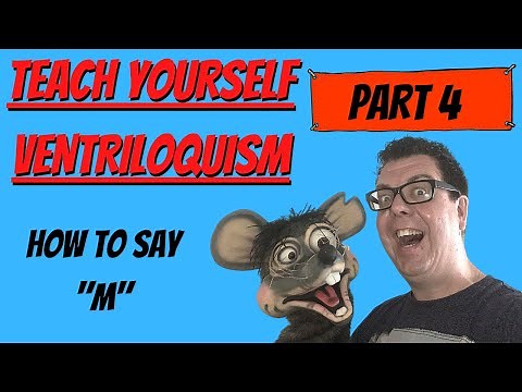 Teach Yourself Ventriloquism 2020: Part 4: How To Say M Without Moving Your Lips!