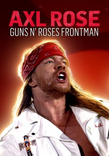 Axl Rose: Guns N' Roses Frontman (2021)