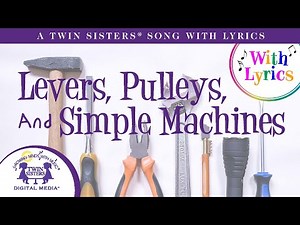 Levers, Pulleys, And Simple Machines - A Twin Sisters® Song With Lyrics!