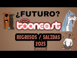 ¿NUEVO COMIENZO? TOONCAST 2025 REGRESOS/SALIDAS PROGRAMACIÓN.