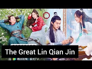"The Great Lin Qian Jin" Chinese Drama Cast, Age, Synopsis & Air Date