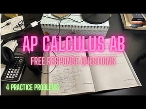 4 FREE RESPONSE QUESTIONS (AP CALC AB)