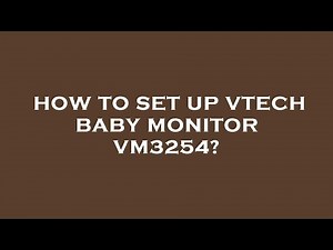 How to set up vtech baby monitor vm3254?