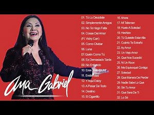 ANA GABRIEL GREATEST HITS FULL ALBUM - BEST SONGS OF ANA GABRIEL PLAYLIST 2021