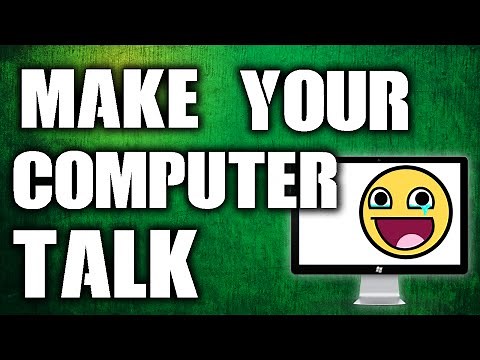 How to Make your computer talk!