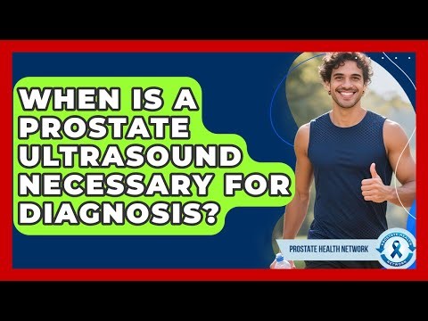 When Is a Prostate Ultrasound Necessary for Diagnosis? - Prostate Health Network