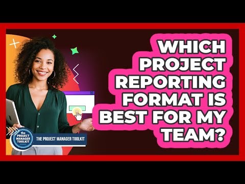 Which Project Reporting Format Is Best For My Team?