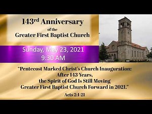 143rd Church Anniversary Celebration | The Greater First Baptist Church DC | Sunday, May 23, 2021