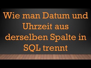 Wie man Datum und Uhrzeit aus derselben Spalte in SQL trennt