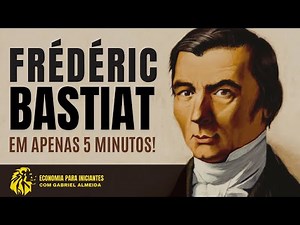 Quem foi BASTIAT | BIOGRAFIA | IDEIAS | A LEI | LIBERDADE