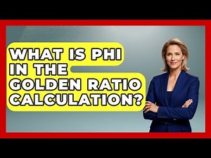 What Is Phi In The Golden Ratio Calculation? - The Numbers Channel
