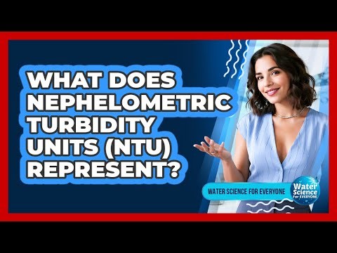 What Does Nephelometric Turbidity Units (NTU) Represent?