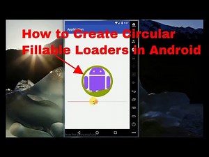 How to Create Circular Fillable Loaders in Android
