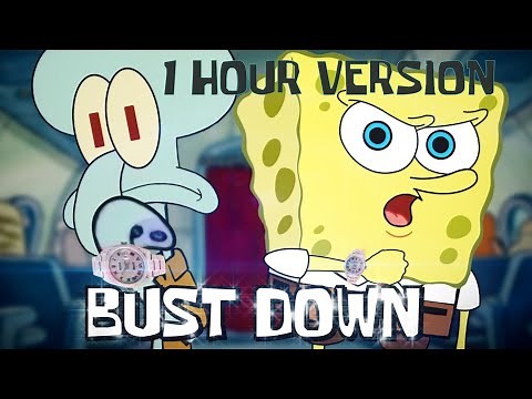Bust Down - 1 HOUR VERSION | YourBoySponge