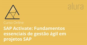 Curso Online SAP Activate: gestão ágil em projetos SAP | Alura