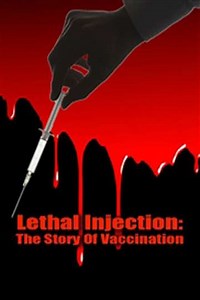 Lethal Injection The Story Of Vaccination - Movie