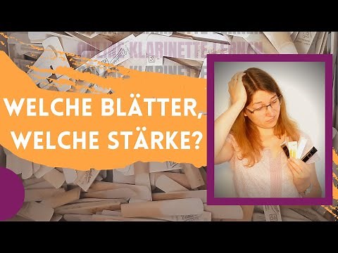 Wie finde ich das richtige Klarinettenblatt für mich? | Online Klarinette Lernen