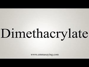 How To Say Dimethacrylate