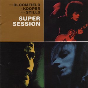Mike Bloomfield And Al Kooper And Stephen Stills - Super Session