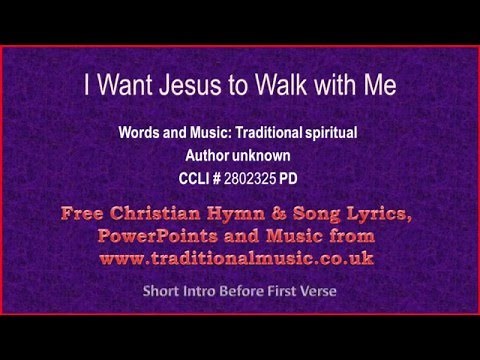 I Want Jesus To Walk With Me - Hymn Lyrics & Music