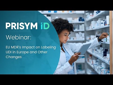 EU MDR’s Impact on Labeling UDI in Europe and Other Changes