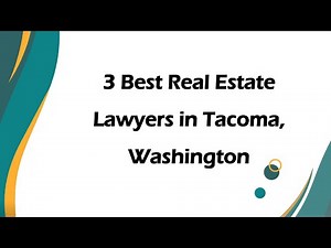 3 Best Real Estate Lawyers in Tacoma, Washington | Property Attorneys
