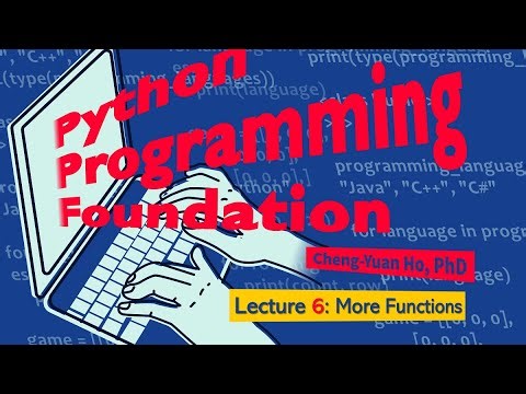 Python Programming Foundation 06. Lecture 6: More Functions