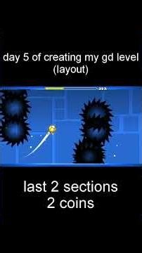 day 5 of creating my gd level #gd #geometrydash