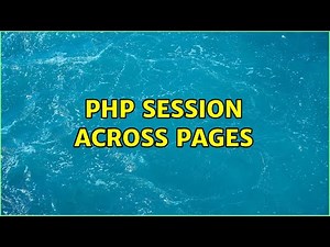 PHP Session across pages (2 Solutions!!)