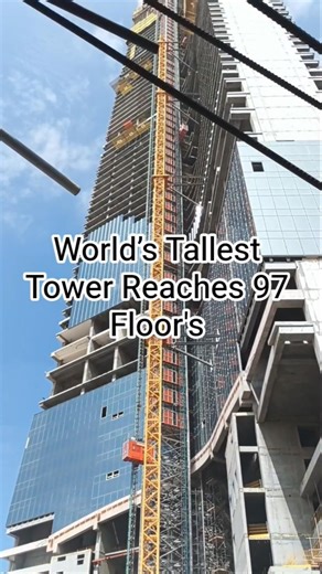World’s Tallest Tower Reaches 97 Floors