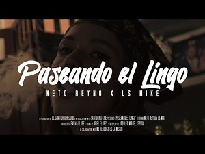 Neto Reyno, LS Mike - Paseando el Lingo (Video Oficial)