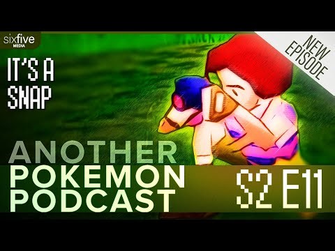 It's A Snap | Another Pokémon Podcast S02 E11