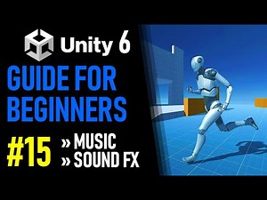UNITY 6 TUTORIAL PART 15 - HOW TO ADD MUSIC AND SOUND FX IN UNITY - HOW TO MAKE A GAME FOR BEGINNERS
