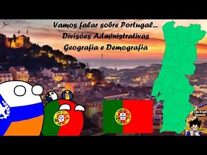 Vamos falar sobre Portugal┃Divisões Administrativas, Geografia e Demografia