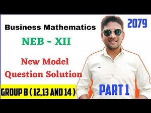 Business Mathematics Class 12 - NEB New Model Question Solution ( 2079 ) - Part 1