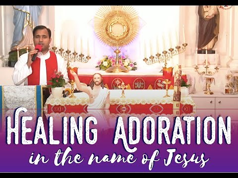 Fr Joseph Edattu VC - Healing Adoration in the name of Jesus