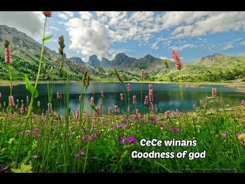 CeCe winans....Goodness of god