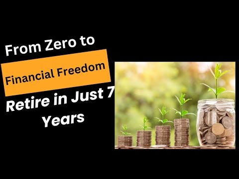 From Zero to Financial Freedom: How to Retire in Just 7 Years | Financial Freedom