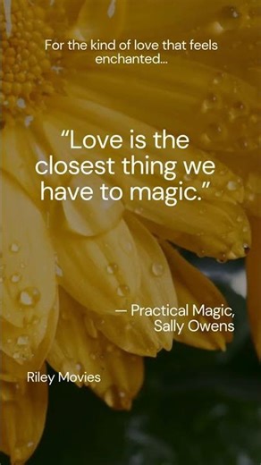 closest thing to magic — movie line — Practical Magic
