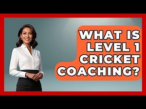 What Is Level 1 Cricket Coaching? | Go-To Cricket Guide