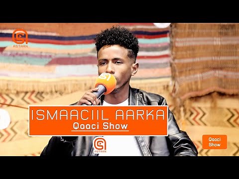 Ismaaciil Aarka | Qaaci Show | Astaan | 2020