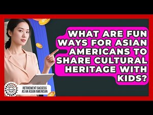 What Are Fun Ways For Asian Americans To Share Cultural Heritage With Kids?