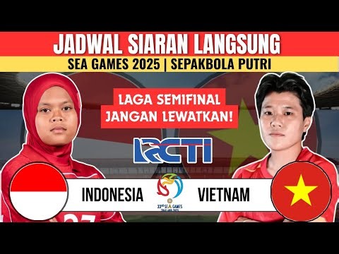 LIVE on MNCTV! 2025 SEA Games Women's National Team Semifinal Schedule - Indonesia vs. Vietnam - ...